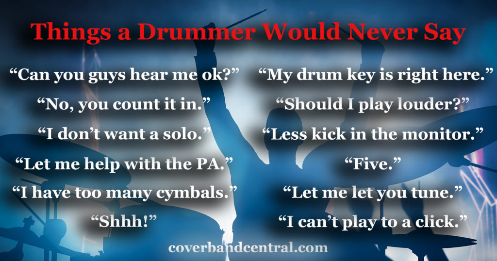 Drummers never say this stuff