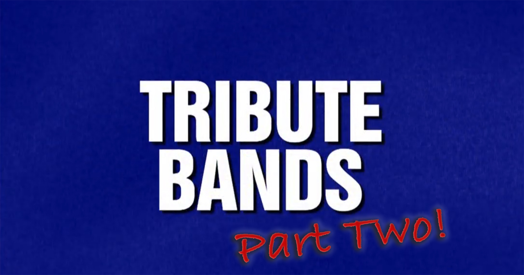Jeopardy!™ Gives Tribute Bands Massive Exposure…Again!